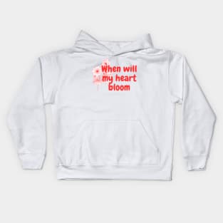 When will my heart bloom Kids Hoodie